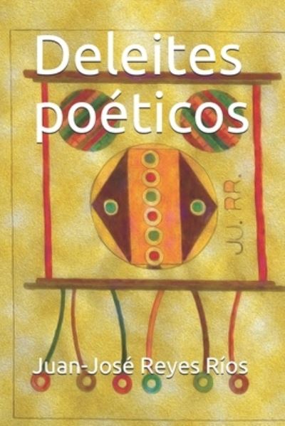 Cover for Juan-Jose Reyes Rios · Deleites poeticos (Paperback Book) (2021)