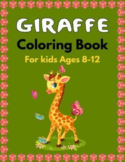 GIRAFFE Coloring Book For Kids Ages 8-12 - Mnktn Publications - Books - Independently Published - 9798581855126 - December 15, 2020