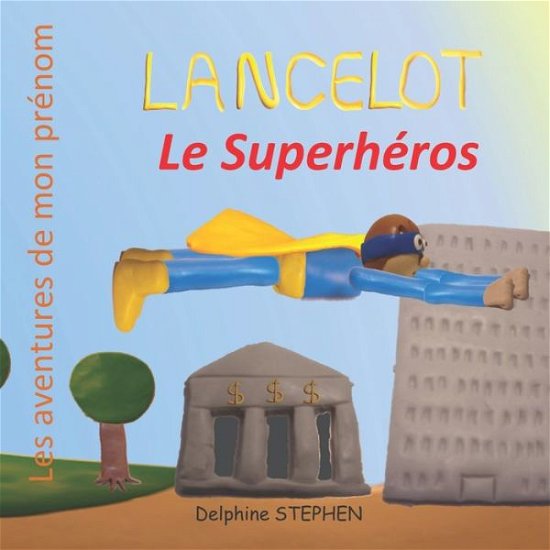 Cover for Delphine Stephen · Lancelot le Superheros (Paperback Bog) (2020)