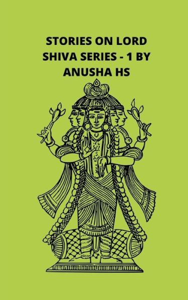 Cover for Anusha Hs · Stories on lord Shiva series -1 (Paperback Book) (2020)