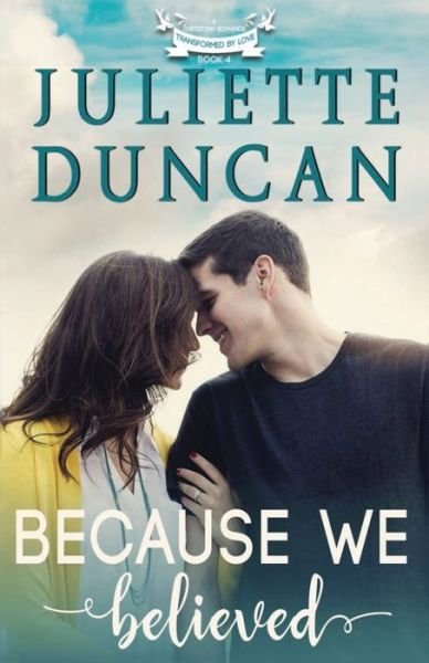 Because We Believed - Juliette Duncan - Bücher - Independently Published - 9798612861126 - 13. Februar 2020