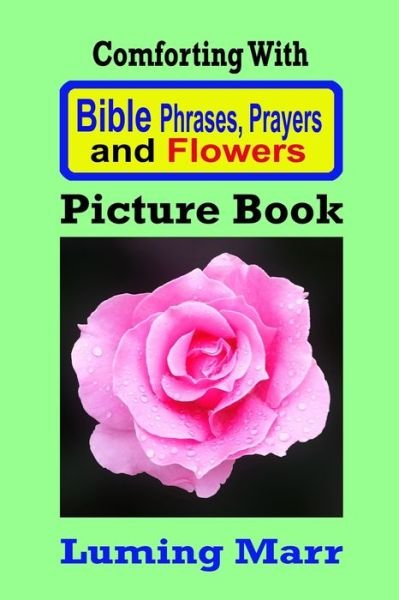 Cover for Luming Marr · Comforting With Bible Phrases, Prayers and Flowers Picture Book (Paperback Book) (2020)
