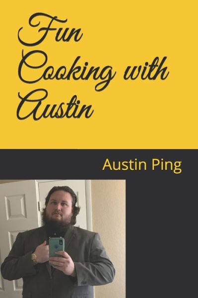 Cover for Austin Ping · Fun Cooking with Austin (Paperback Book) (2020)