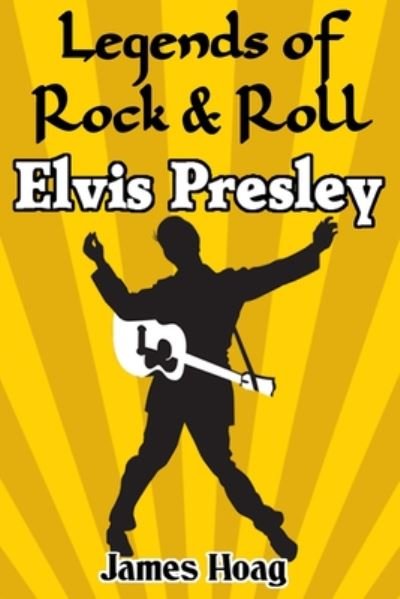 Cover for James Hoag · Legends of Rock &amp; Roll - Elvis Presley (Paperback Book) (2020)
