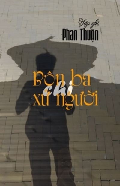 Bon ba chi xu nguoi - Thuan Phan - Books - Independently Published - 9798667986126 - August 24, 2021