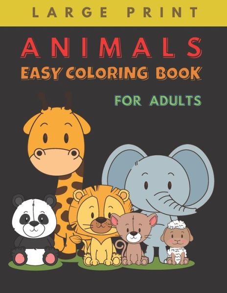 Cover for Agnes Craft · Animals Easy Coloring Book for Adults Large Print (Paperback Book) (2020)