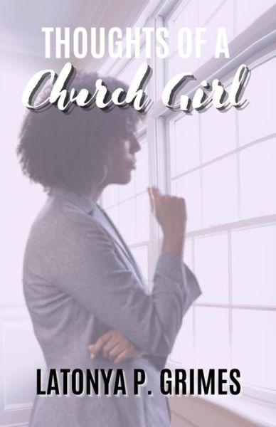 Cover for Latonya P Grimes · Thoughts Of A Church Girl (Paperback Book) (2021)