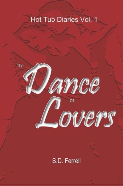 S D Ferrell · The Dance of Lovers - Hot Tub Diaries (Taschenbuch) (2021)