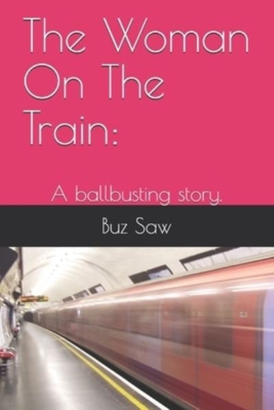 Cover for Buz Saw · The Woman On The Train (Paperback Book) (2021)