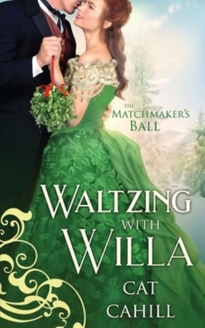 Cover for Cat Cahill · Waltzing with Willa (The Matchmaker's Ball Book 12): A Sweet &amp; Clean Historical Western Romance (Pocketbok) (2021)