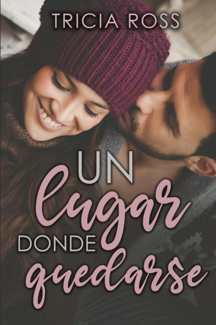 Cover for Tricia Ross · Un lugar donde quedarse: (Novela romantica) (Paperback Book) (2021)