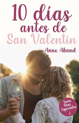 Cover for Anne Aband · 10 dias antes de San Valentin - Dias Especiales (Taschenbuch) (2022)