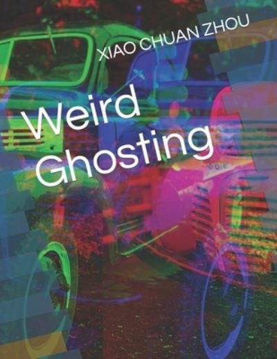Cover for Xiao Chuan Zhou · Weird Ghosting (Paperback Bog) (2022)