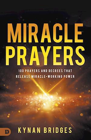 Cover for Kynan Bridges · Miracle Prayers: 100 Prayers and Decrees That Release Miracle-Working Power (Paperback Book) (2025)