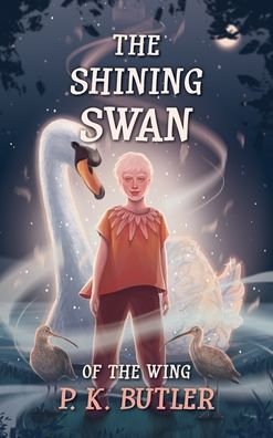 Cover for P K Butler · The Shining Swan - Of the Wing (Innbunden bok) (2022)