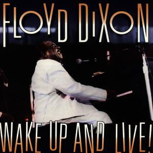 Wake Up And Live - Floyd Dixon - Musiikki - ALLIGATOR - 0014551484127 - tiistai 21. toukokuuta 1996