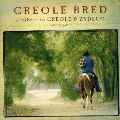 Cover for Creole Bred: Tribute to Creole &amp; Zydeco / Various (CD) (2004)