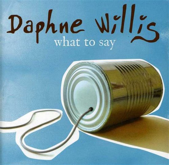 What to Say - Willis Daphne - Música - VANGUARD RECORDS - 0015707987127 - 22 de marzo de 2010