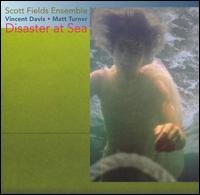 Cover for Scott Fields · Disaster at Sea (CD) (2006)