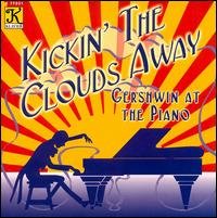 Kickin the Clouds Away - George Gershwin - Musiikki - KLV - 0019688703127 - tiistai 6. helmikuuta 2001