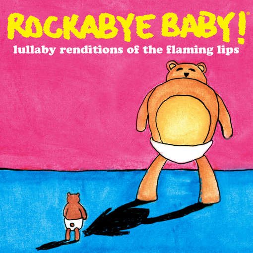 Lullaby Renditions of the Flaming Lips - Rockabye Baby! - Musikk - Rockabye Baby Music - 0027297968127 - 26. april 2011