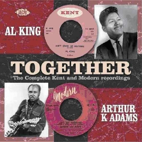 Cover for Al King / Arthur K Adams · Together - Complete Kent And Modern Recordings (CD) (2010)
