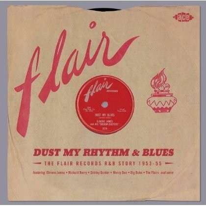 Cover for Dust My Rhythm &amp; Blues: Flair R&amp;b Story / Various · Dust My Rhythm &amp; Blues (CD) (2013)