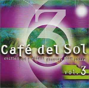 Cover for Va · CAFE DEL SOL VOL.3-Jaffa,M'Horizons,Sueno Latino,Pont Neuf,Ron Van Zel (CD)