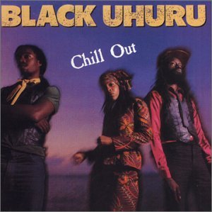 Cover for Black Uhuru · Chill out (CD) (2004)