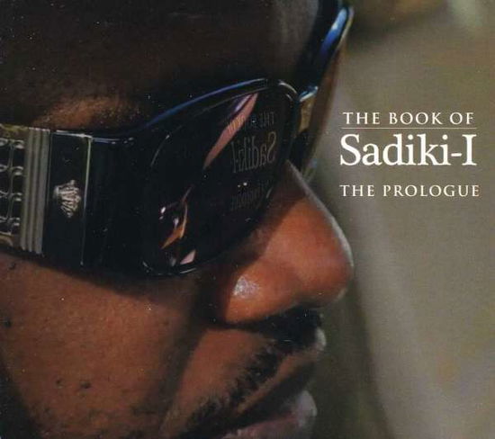 Cover for Sadiki-I · Sadiki-i-book of Sadiki-i-the Prologue (CD) [Digipak] (2012)