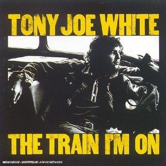 Train I'm on - Tony Joe White - Musikk - WEA - 0075992693127 - 28. februar 1992
