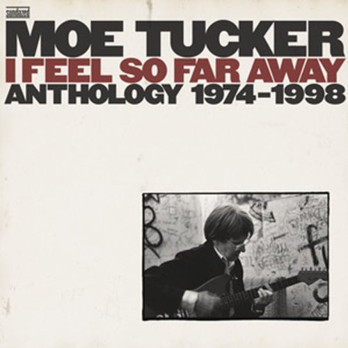 I Feel So Far Away: Anthology 1974-1998 - Moe Tucker - Musiikki - Sundazed Music, Inc. - 0090771121127 - lauantai 1. huhtikuuta 2017