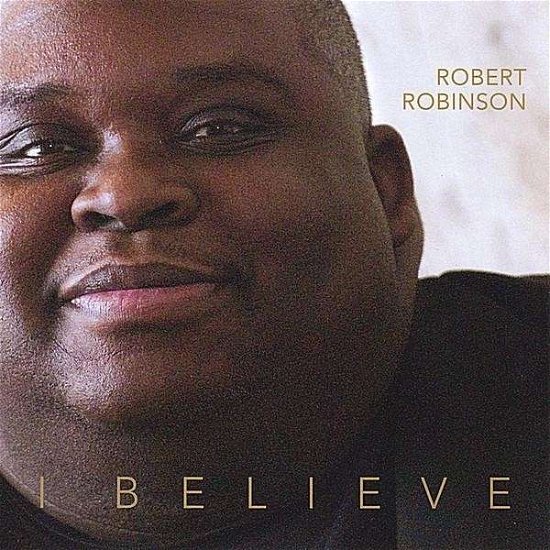 Cover for Robert Robinson · I Believe (CD) (2008)