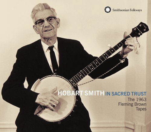 Hobart Smith · In Sacred Trust: the 1963 Fleming Brown Tapes (CD) (2005)
