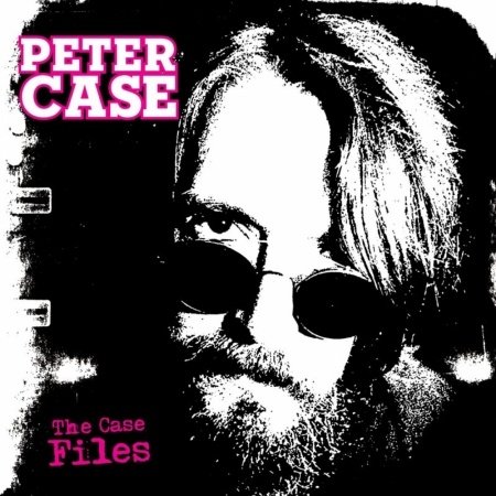 Cover for Peter Case · Case Files (CD) [Digipak] (2011)