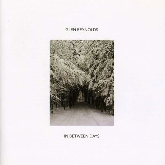 In Between Days - Glen Reynolds - Música - IDOL - 0098054206127 - 29 de abril de 2009