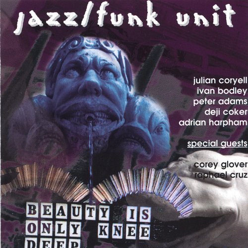 Beauty is Only Knee Deep - Ivan Bodley & Jazz / Funk Unit - Music - FUNKBOY MUSIC - 0482632100127 - March 14, 2006