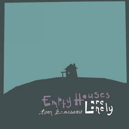 Empty Houses Are Lonely - Tom Brosseau - Música - FAT CAT - 0600116994127 - 12 de março de 2006