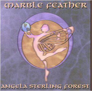 Marble Feather - Angela Forest Sterling - Musik - Sterling Forest - 0600665748127 - 5. marts 2002