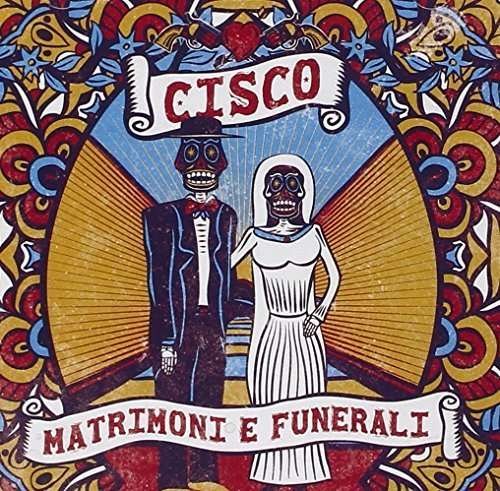 Cover for Cisco · Matrimoni E Funarali (CD) (2015)