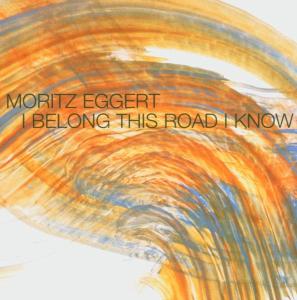I Belong This Road I Know - Moritz Eggert - Música - Between the Lines - 0608917120127 - 14 de junho de 2005