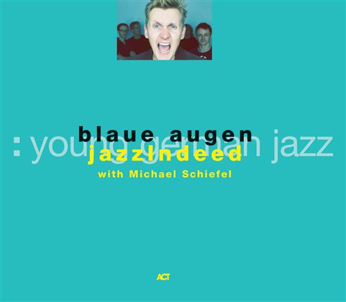 Blaue Augen - Jazzindeed Feat. Michael Schiefel - Muzyka - ACT - 0614427965127 - 26 grudnia 2012