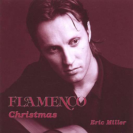 Cover for Eric Miller · Flamenco Christmas (CD) (2005)