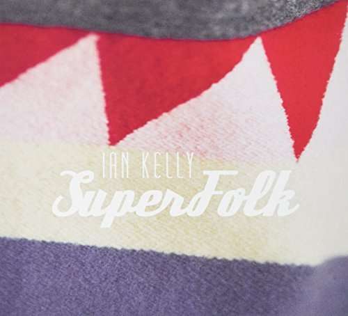 Cover for Ian Kelly · Superfolk (CD) (2016)