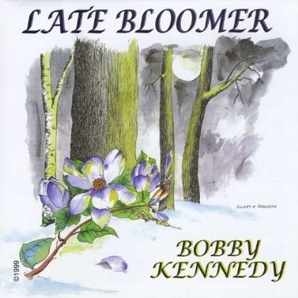 Late Bloomer - Bobby Kennedy - Music - CD Baby - 0634479610127 - July 27, 1999