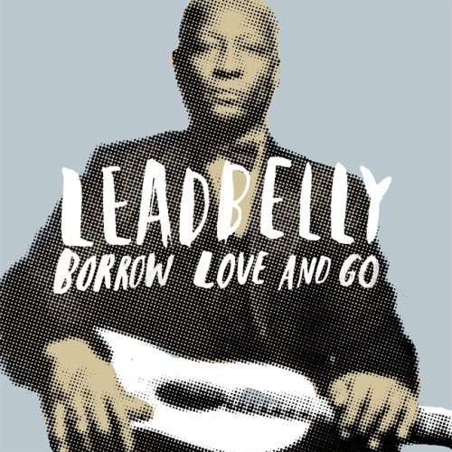 Cover for Leadbelly · Borrow Love &amp; Go (CD) (2006)