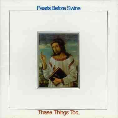 Cover for Pearls Before Swine · These Things Too (CD) (2012)