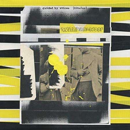 Warp And Woof - Guided By Voices - Musikk - GUIDED BY VOICES INC. - 0647603404127 - 26. april 2019