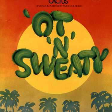 Cover for Cactus · 'ot 'n' Sweaty (CD) [Reissue edition] (2007)