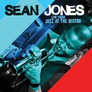 Cover for Sean Jones · Live From Jazz At The Bistro (CD) [Digipak] (2017)